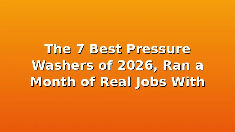 The 7 Best Pressure Washers of 2026, Ran a Month of Real Jobs With - JetWash HQ review with measurements and honest opinion