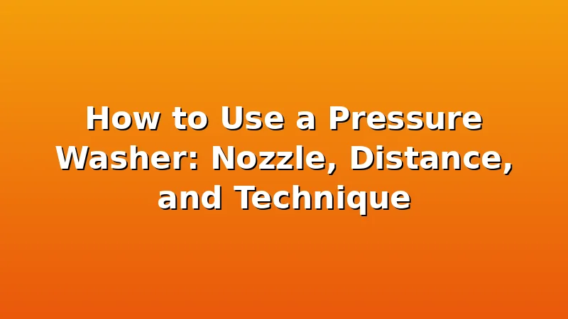 How to Use a Pressure Washer: Nozzle, Distance, and Technique - JetWash HQ review with measurements and honest opinion